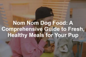 Featured image for Nom Nom Dog Food: A Comprehensive Guide to Fresh, Healthy Meals for Your Pup