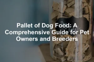 Featured image for Pallet of Dog Food: A Comprehensive Guide for Pet Owners and Breeders
