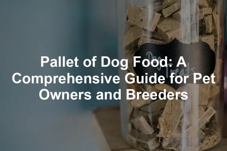 Featured image for Pallet of Dog Food: A Comprehensive Guide for Pet Owners and Breeders