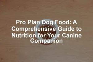 Featured image for Pro Plan Dog Food: A Comprehensive Guide to Nutrition for Your Canine Companion