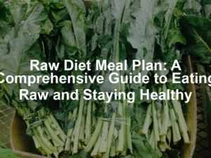 Featured image for Raw Diet Meal Plan: A Comprehensive Guide to Eating Raw and Staying Healthy