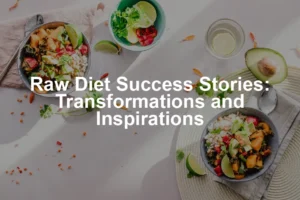 Featured image for Raw Diet Success Stories: Transformations and Inspirations