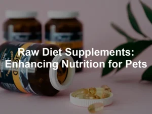 Featured image for Raw Diet Supplements: Enhancing Nutrition for Pets