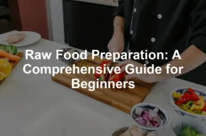 Featured image for Raw Food Preparation: A Comprehensive Guide for Beginners