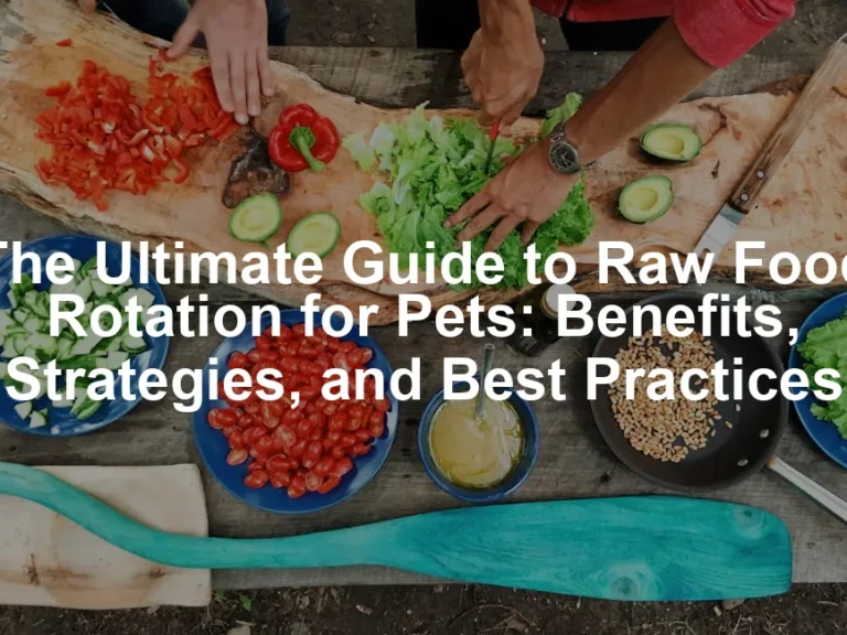 Featured image for The Ultimate Guide to Raw Food Rotation for Pets: Benefits, Strategies, and Best Practices