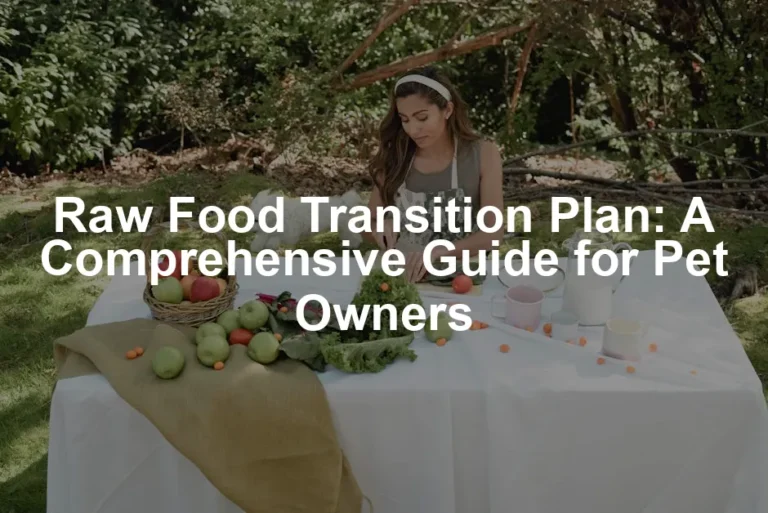 Featured image for Raw Food Transition Plan: A Comprehensive Guide for Pet Owners