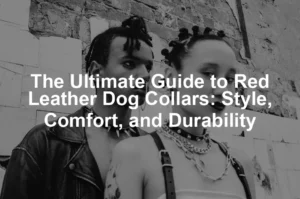 Featured image for The Ultimate Guide to Red Leather Dog Collars: Style, Comfort, and Durability