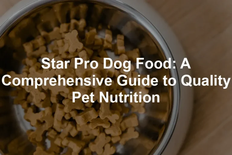 Featured image for Star Pro Dog Food: A Comprehensive Guide to Quality Pet Nutrition