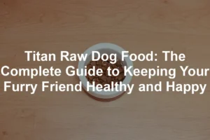 Featured image for Titan Raw Dog Food: The Complete Guide to Keeping Your Furry Friend Healthy and Happy