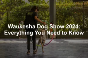 Featured image for Waukesha Dog Show 2024: Everything You Need to Know